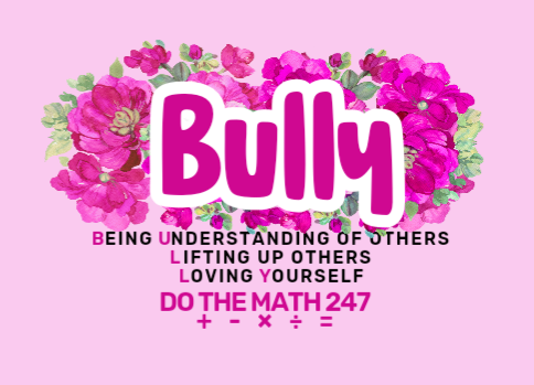 B.U.L.L.Y. Being Understanding of others. Lifting up others. Loving Yourself.